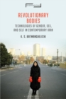Revolutionary Bodies : Technologies of Gender, Sex, and Self in Contemporary Iran - eBook