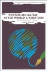 Postcolonialism After World Literature : Relation, Equality, Dissent - eBook