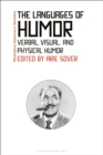 The Languages of Humor : Verbal, Visual, and Physical Humor - Book