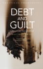 Debt and Guilt : A Political Philosophy - Book