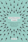 Scandalous Times : Contemporary Creativity and the Rise of State-Sanctioned Controversy - eBook