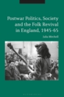 Postwar Politics, Society and the Folk Revival in England, 1945-65 - eBook