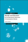 Wonder and Education : On the Educational Importance of Contemplative Wonder - eBook