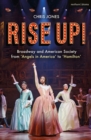 Rise Up! : Broadway and American Society from 'Angels in America  to  Hamilton - eBook