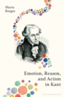 Emotion, Reason, and Action in Kant - Book