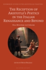 The Reception of Aristotle’s Poetics in the Italian Renaissance and Beyond : New Directions in Criticism - Book