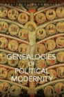Genealogies of Political Modernity - Book