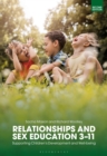 Relationships and Sex Education 3–11 : Supporting Children’s Development and Well-being - Book