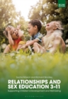 Relationships and Sex Education 3 11 : Supporting Children s Development and Well-being - eBook
