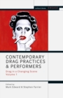Contemporary Drag Practices and Performers : Drag in a Changing Scene Volume 1 - eBook