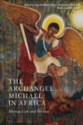 The Archangel Michael in Africa : History, Cult and Persona - Book