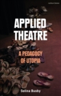 Applied Theatre: A Pedagogy of Utopia - Book