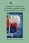 An Anthropology of the Enlightenment : Moral Social Relations Then and Today - Book