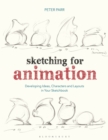 Sketching for Animation : Developing Ideas, Characters and Layouts in Your Sketchbook - Book