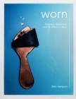 Worn : Footwear, Attachment and the Affects of Wear - Book