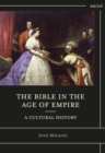 The Bible in the Age of Empire: A Cultural History - Book