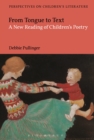 From Tongue to Text: A New Reading of Children's Poetry - Book