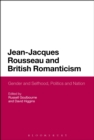 Jean-Jacques Rousseau and British Romanticism : Gender and Selfhood, Politics and Nation - Book