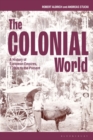 The Colonial World : A History of European Empires, 1780s to the Present - eBook