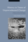History in Times of Unprecedented Change : A Theory for the 21st Century - eBook
