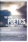 The New Poetics of Climate Change : Modernist Aesthetics for a Warming World - Book