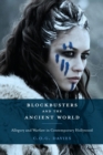 Blockbusters and the Ancient World : Allegory and Warfare in Contemporary Hollywood - eBook
