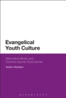 Evangelical Youth Culture : Alternative Music and Extreme Sports Subcultures - Book