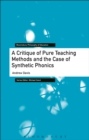 A Critique of Pure Teaching Methods and the Case of Synthetic Phonics - Book