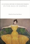A Cultural History of Dress and Fashion in the Age of Empire - eBook