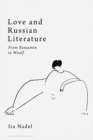Love and Russian Literature : From Benjamin to Woolf - Book