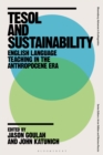TESOL and Sustainability : English Language Teaching in the Anthropocene Era - Book