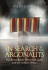 In Search of the Argonauts : The Remarkable History of Jason and the Golden Fleece - eBook