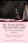 Re-imagining Shakespeare in Contemporary Japan : A Selection of Japanese Theatrical Adaptations of Shakespeare - eBook
