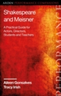 Shakespeare and Meisner : A Practical Guide for Actors, Directors, Students and Teachers - eBook