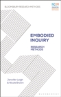 Embodied Inquiry : Research Methods - eBook