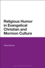 Religious Humor in Evangelical Christian and Mormon Culture - Book