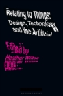 Relating to Things : Design, Technology and the Artificial - eBook