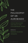 The Philosophy of Sri Aurobindo : Indian Philosophy and Yoga in the Contemporary World - eBook