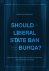 Should a Liberal State Ban the Burqa? : Reconciling Liberalism, Multiculturalism and European Politics - Book