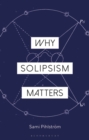 Why Solipsism Matters - eBook