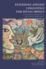 Extending Applied Linguistics for Social Impact : Cross-Disciplinary Collaborations in Diverse Spaces of Public Inquiry - Book
