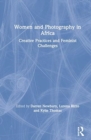 Women and Photography in Africa : Creative Practices and Feminist Challenges - Book