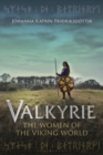 Valkyrie : The Women of the Viking World - eBook