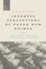 Japanese Perceptions of Papua New Guinea : War, Travel and the Reimagining of History - Book