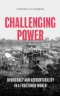 Challenging Power : Democracy and Accountability in a Fractured World - eBook