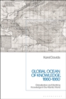Global Ocean of Knowledge, 1660-1860 : Globalization and Maritime Knowledge in the Atlantic World - eBook