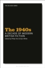 The 1940s: A Decade of Modern British Fiction - Book