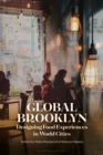 Global Brooklyn : Designing Food Experiences in World Cities - Book