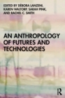An Anthropology of Futures and Technologies - Book