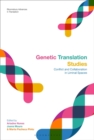 Genetic Translation Studies : Conflict and Collaboration in Liminal Spaces - eBook